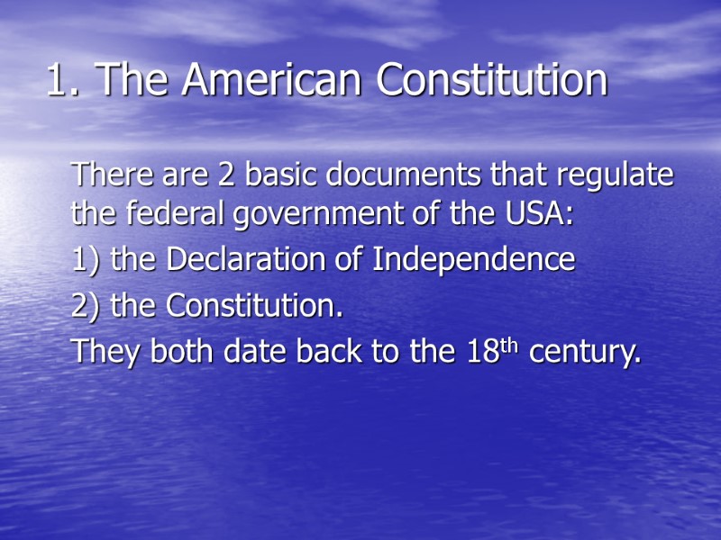 >1. The American Constitution  There are 2 basic documents that regulate the federal